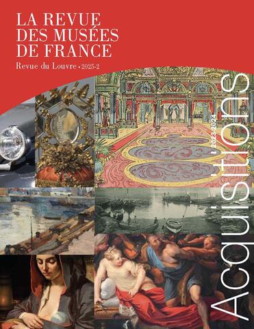LA REVUE DES MUSÉES DE FRANCE - Revue du Louvre, 2025-2